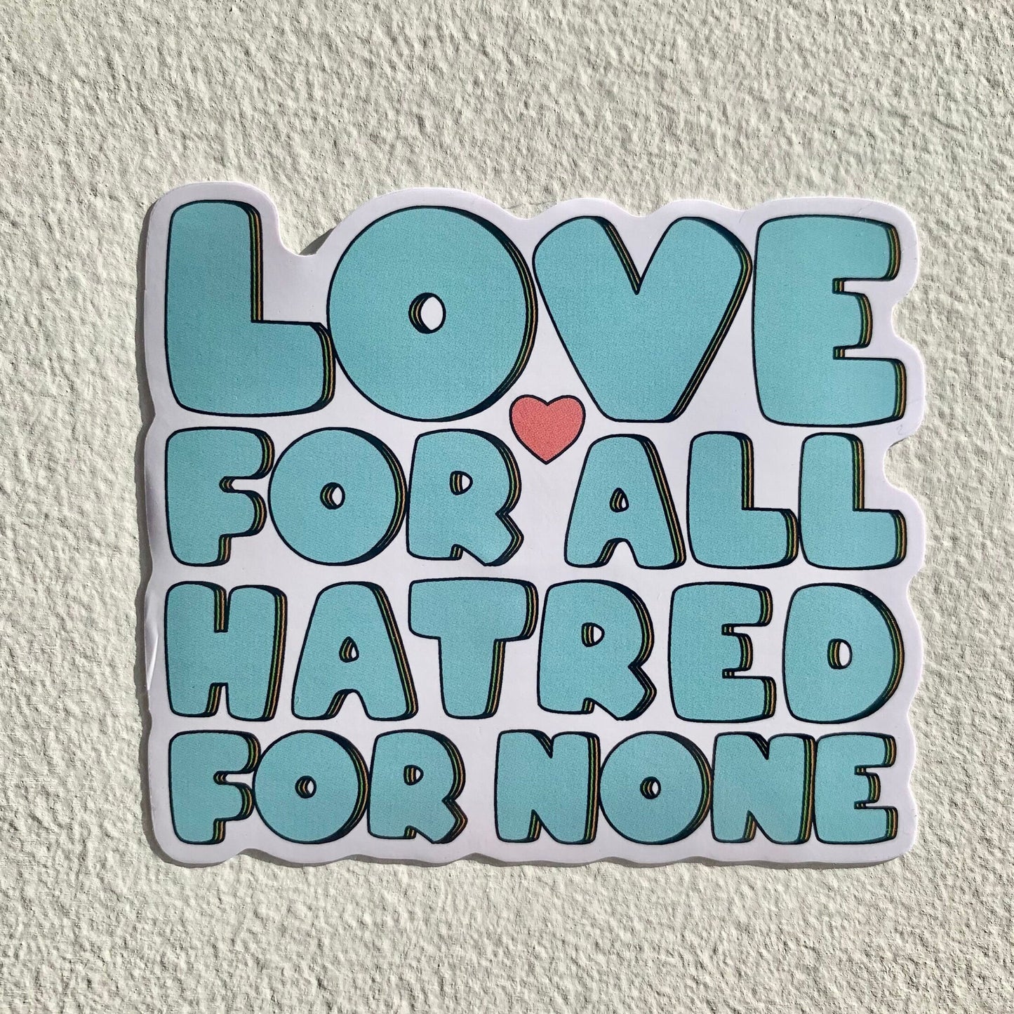 'Love For All Hatred For None' Sticker