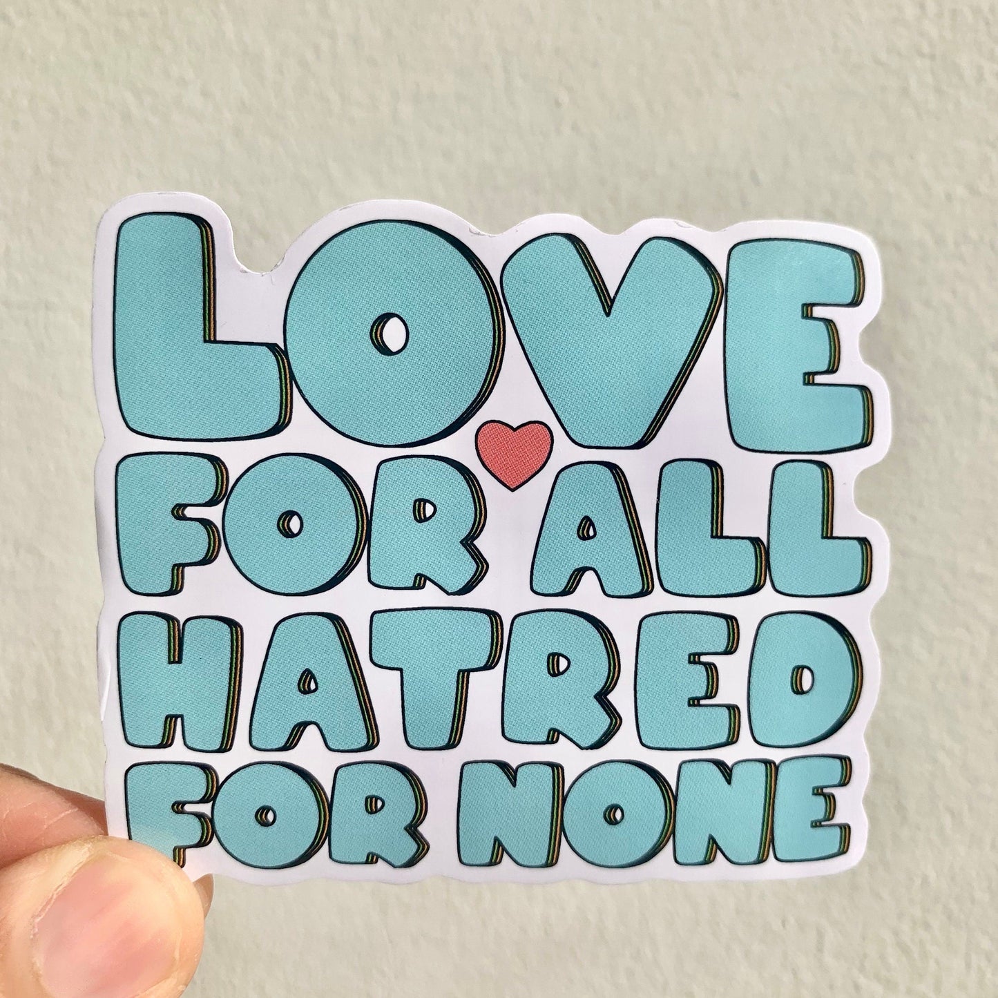 'Love For All Hatred For None' Sticker