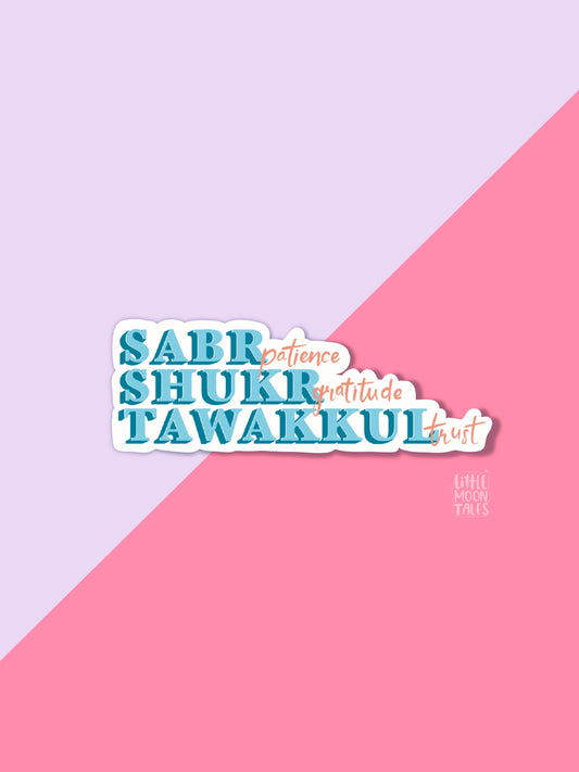 Sabr Shukr Tawakkal  Sticker, Islamic Sticker,  Sticker, Laptop Sticker, Water Bottle Sticker, Patience Gratitude Trust Sticker